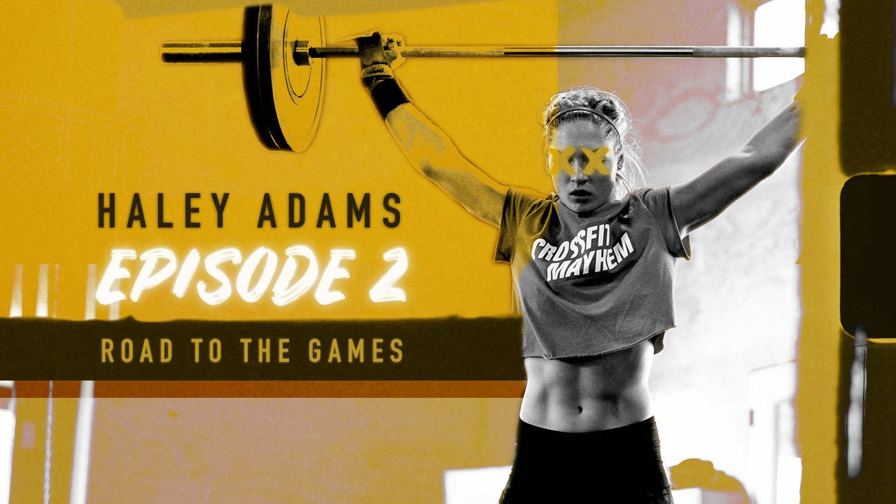 Haley Adams // Road to the Games // Episode 2 - MAYHEM NATION